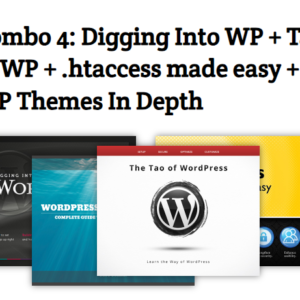 Digging Into WP + Tao of WP + .htaccess made easy + WP Themes In Depth eBooks